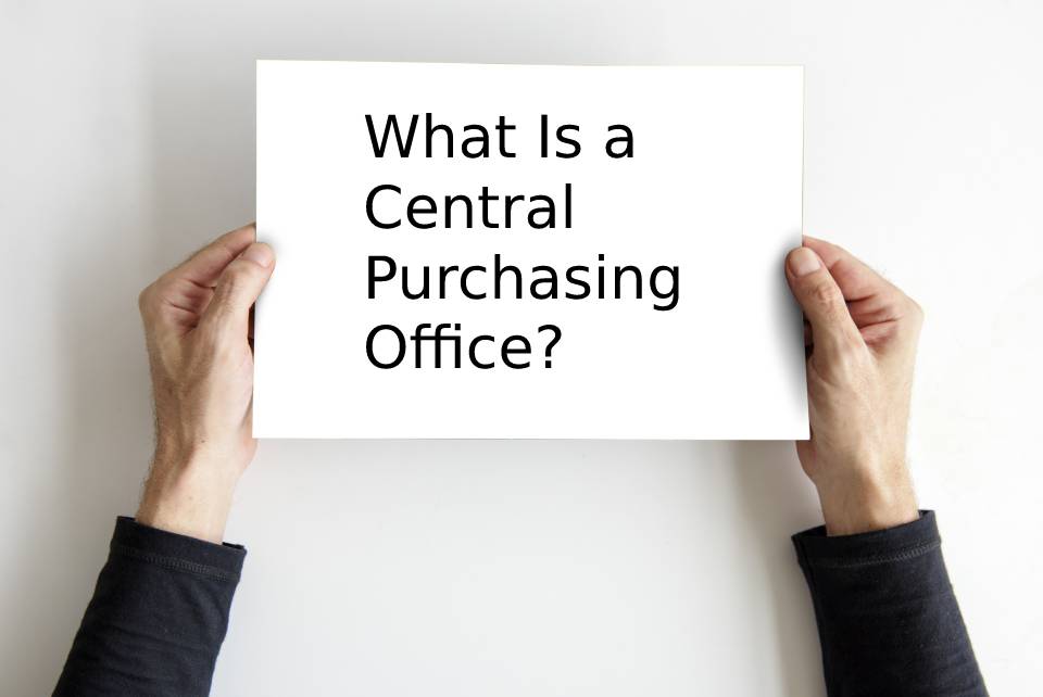 What Is A Central Purchasing Office?