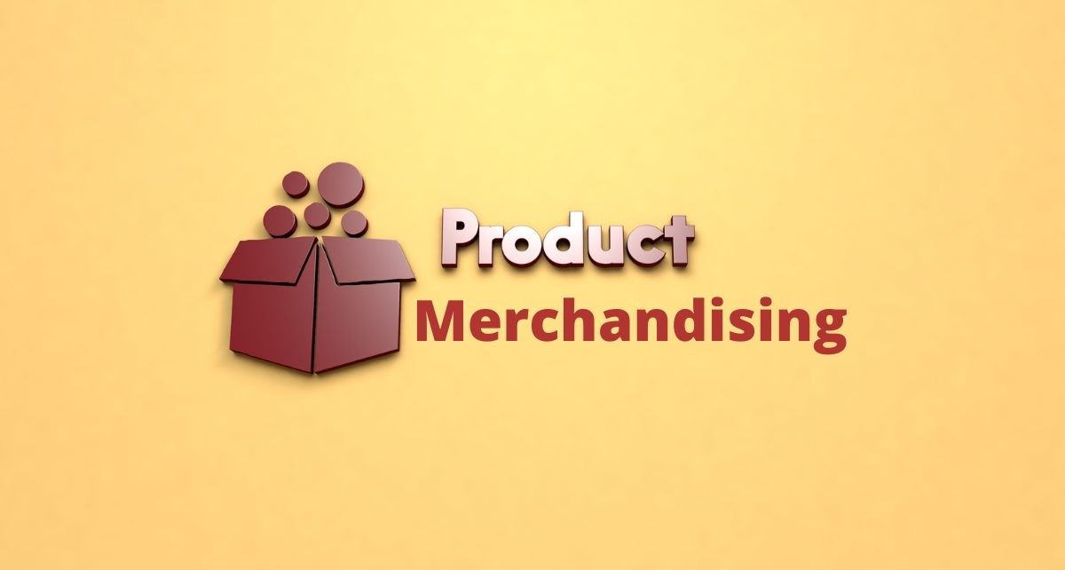Product Merchandising: What Is It And Why Is It Needed